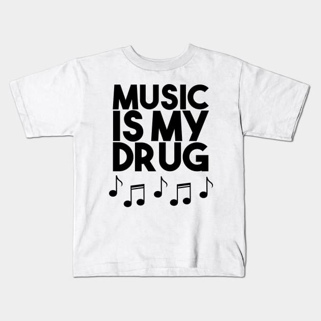 Music Is My Drug - Musical Notes Instruments Kids T-Shirt by PozureTees108